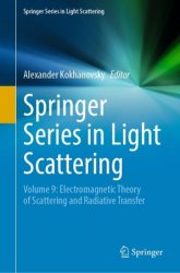 Springer Series in Light Scattering: Volume 9: Electromagnetic Theory of Scattering and Radiative Transfer