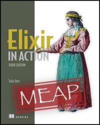 Elixir in Action, Third Edition (MEAP v8)