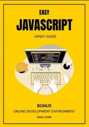 Easy Javascript - Handy Guide (2023): Discover the World of Web Programming
