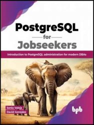 PostgreSQL for Jobseekers: Introduction to PostgreSQL administration for modern DBAs