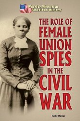 The Role of Female Union Spies in the Civil War (Warrior Women in American History)