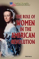 The Role of Women in the American Revolution (Warrior Women in American History)