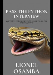 Pass The Python Interview: 69 Python Coding Questions, Solutions and Explanations