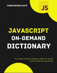 Javascript On-Demand Dictionary (Javascript beginners guide - Best javascript basics): A to Z