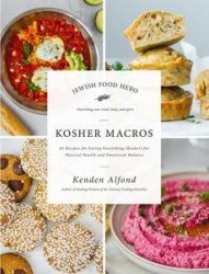 Kosher Macros: 63 Recipes for Eating Everything (Kosher) for Physical Health and Emotional Balance