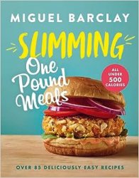 Slimming One Pound Meals: Over 85 deliciously easy recipes, all 500 calories or under