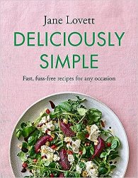 Deliciously Simple: Fast, fuss-free recipes for any occasion