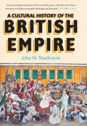 A Cultural History of the British Empire: A Cultural History of the British Empire