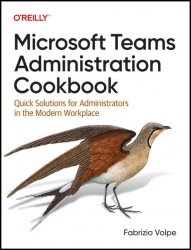 Microsoft Teams Administration Cookbook: Quick Solutions for Administrators in the Modern Workplace