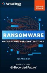 Ransomware: Understand. Prevent. Recover, 2nd Edition