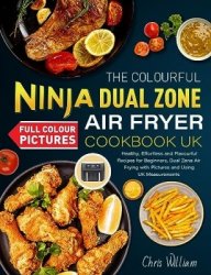 The Colourful Ninja Dual Zone Air Fryer Cookbook UK