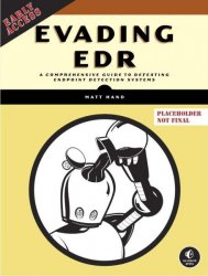 Evading EDR: The Definitive Guide to Defeating Endpoint Detection Systems (Early Access)