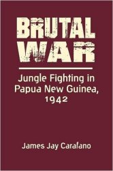 Brutal War: Jungle Fighting in Papua New Guinea, 1942