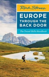 Rick Steves Europe Through the Back Door: The Travel Skills Handbook (Rick Steves Travel Guide), 39th Edition