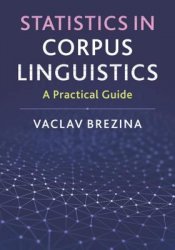 Statistics in Corpus Linguistics. A Practical Guide