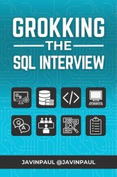 Grokking the SQL Interview : Master SQL, Excel in Interviews, Elevate Your Career