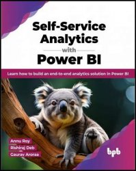 Self-Service Analytics with Power BI: Learn how to build an end-to-end analytics solution in Power BI