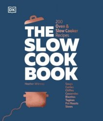 The Slow Cook Book: 200 Oven & Slow Cooker Recipes, 2023 Edition