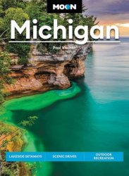 Moon Michigan: Lakeside Getaways, Scenic Drives, Outdoor Recreation (Moon Travel Guide), 8th Edition
