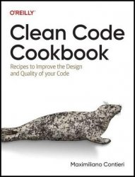 Clean Code Cookbook: Recipes to Improve the Design and Quality of your Code (Final)