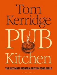 Pub Kitchen: The Ultimate Modern British Food Bible