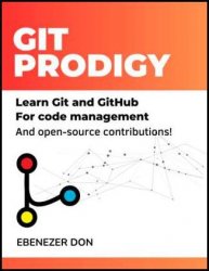 Git Prodigy : Mastering Version Control with Git and GitHub