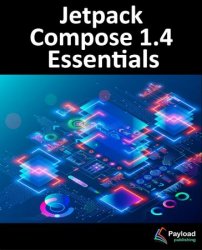 Jetpack Compose 1.4 Essentials: Developing Android Apps with Jetpack Compose 1.4, Android Studio, and Kotlin
