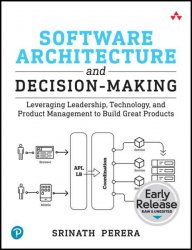 Software Architecture and Decision-Making (Early Release)