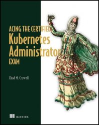 Acing the Certified Kubernetes Administrator Exam (Final)