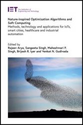Nature-inspired Optimization Algorithms and Soft Computing: Methods, technology and applications for IoTs, smart cities