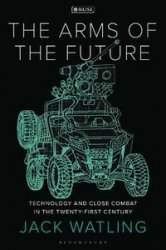 The Arms of the Future: Technology and Close Combat in the Twenty-First Century