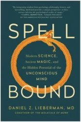 Spellbound: Modern Science, Ancient Magic, and the Hidden Potential of the Unconscious Mind