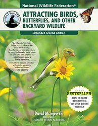 National Wildlife Federation: Attracting Birds, Butterflies, and Other Backyard Wildlife, Expanded 2nd Edition