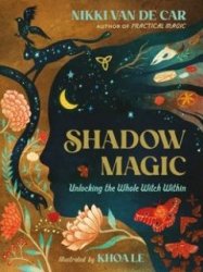 Shadow Magic: Unlocking the Whole Witch Within