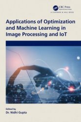 Applications of Optimization and Machine Learning in Image Processing and IoT