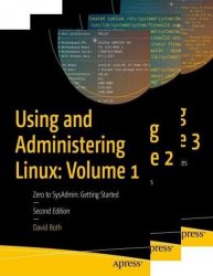 Using and Administering Linux: Volume 1-3, Zero to SysAdmin, 2nd Edition