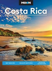 Moon Costa Rica: Best Beaches, Wildlife-Watching, Outdoor Adventures (Moon Travel Guide), 3rd Edition