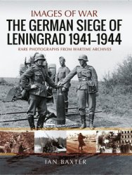 The German Siege of Leningrad 1941-1944 (Images of War)