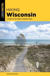 Hiking Wisconsin: A Guide to the State's Greatest Hikes (State Hiking Guides), 3rd Edition
