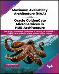 Maximum Availability Architecture (MAA) with Oracle GoldenGate MicroServices in HUB Architecture