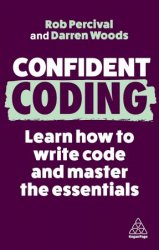 Confident Coding: Learn How to Code and Master the Essentials, 3rd Edition