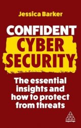 Confident Cyber Security: The Essential Insights and How to Protect from Threats, 2nd Edition