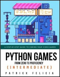 Python Games from Zero to Proficiency (Intermediate): A step-by-step guide to coding your first shooter game with Python and Pygame