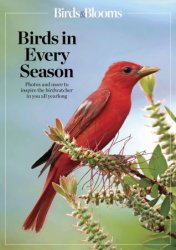 Birds & Blooms Birds in Every Season: Cherish the Feathered Flyers in Your Yard All Year Long