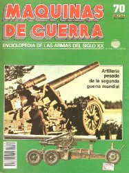 Artilleria pesada de la segunda guerra mundial (Maquinas de Guerra 70)