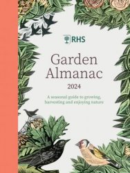 RHS Garden Almanac 2024: A Seasonal Guide to Growing, Harvesting and Enjoying Nature