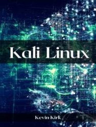 Kali Linux: Mastering the Art of Ethical Hacking and Penetration Testing (2023 Guide)