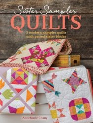 Sister Sampler Quilts: 3 Modern Sampler Quilts with Paired Sister Blocks