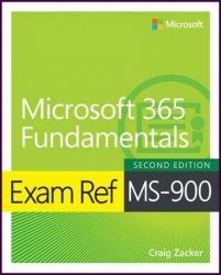 Exam Ref MS-900: Microsoft 365 Fundamentals, 2nd Edition