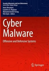 Cyber Malware: Offensive and Defensive Systems